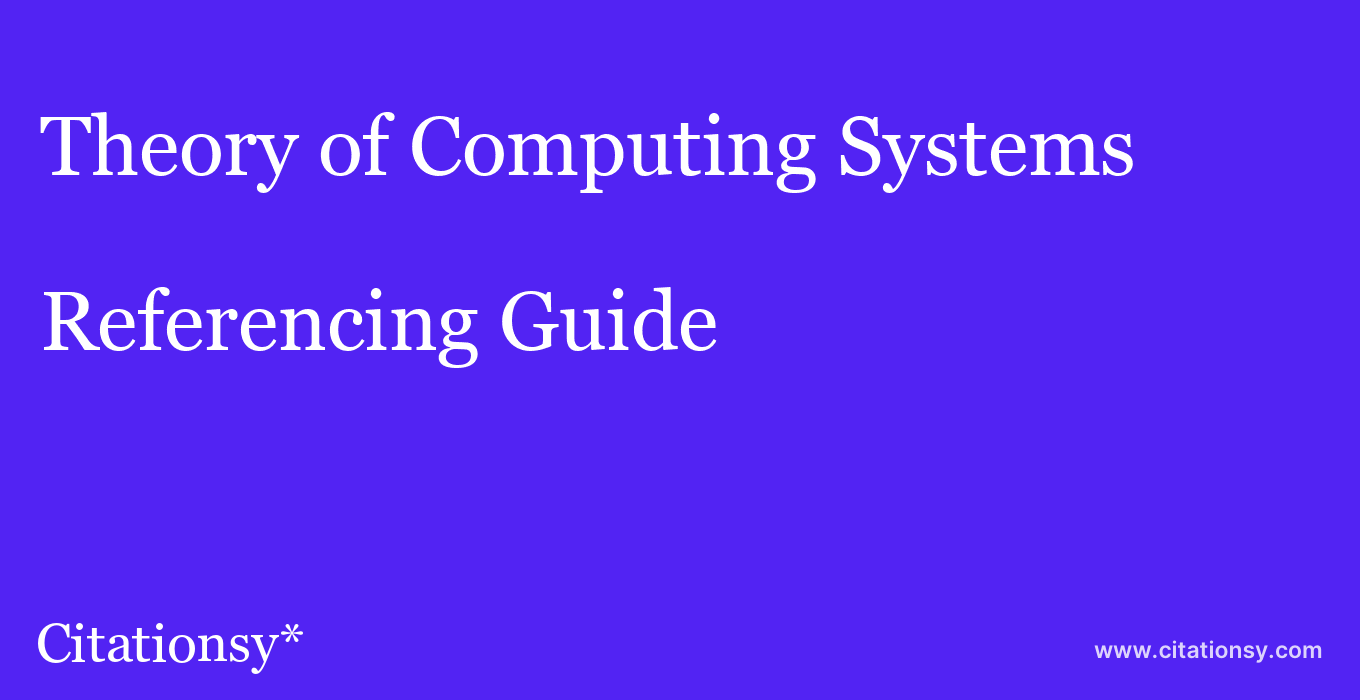 cite Theory of Computing Systems  — Referencing Guide